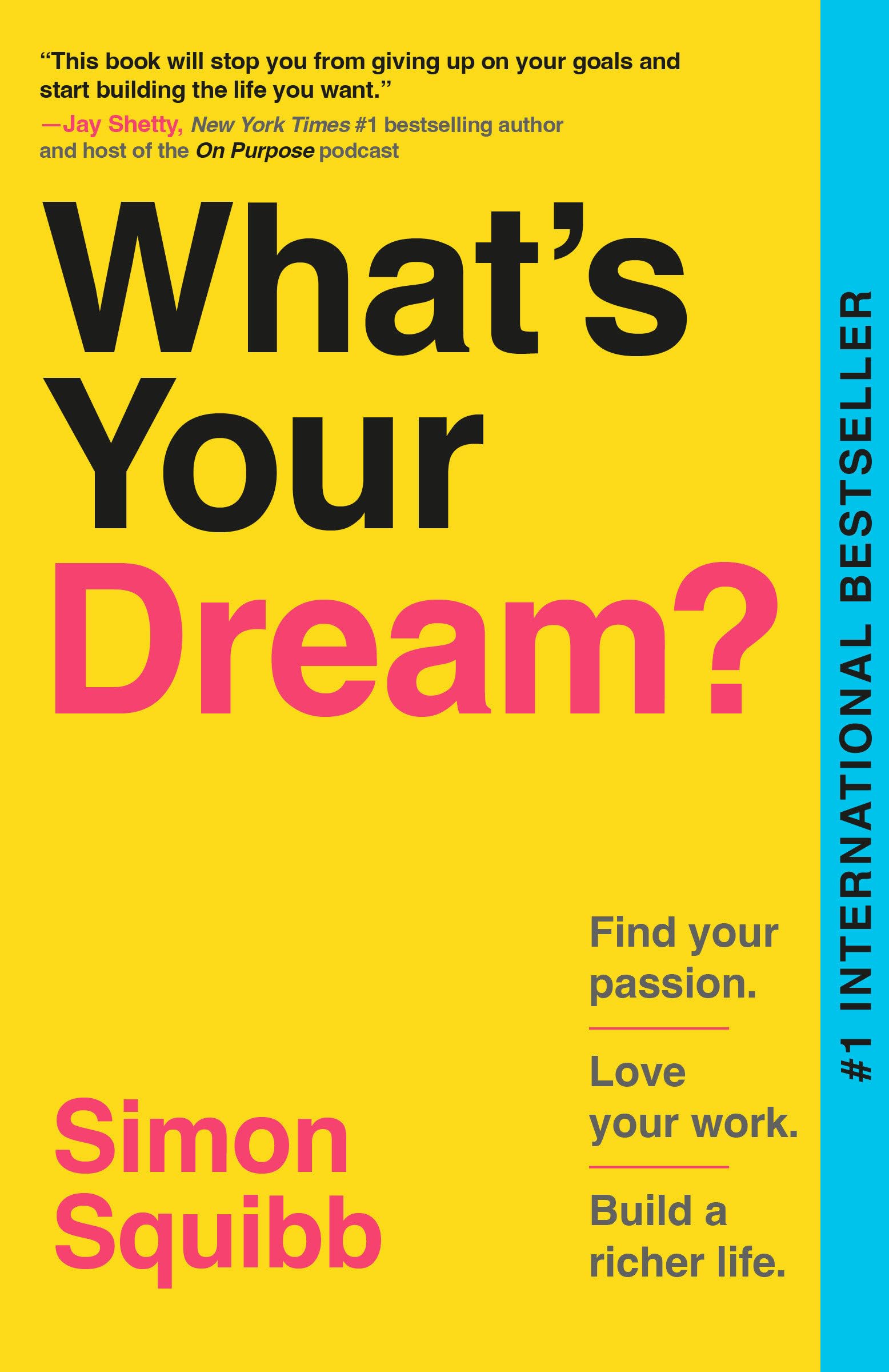 What's Your Dream?: Find Your Passion. Love Your Work. Build a Richer Life. by Squibb, Simon