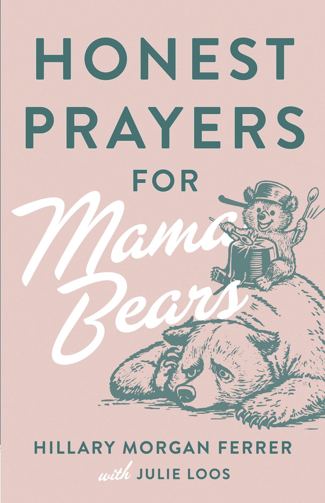 Honest Prayers for Mama Bears by Ferrer, Hillary Morgan