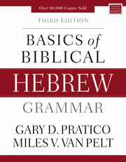 Basics of Biblical Hebrew Grammar: Third Edition by Pratico, Gary D.