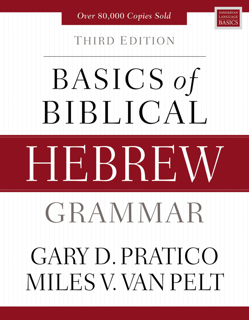 Basics of Biblical Hebrew Grammar: Third Edition by Pratico, Gary D.