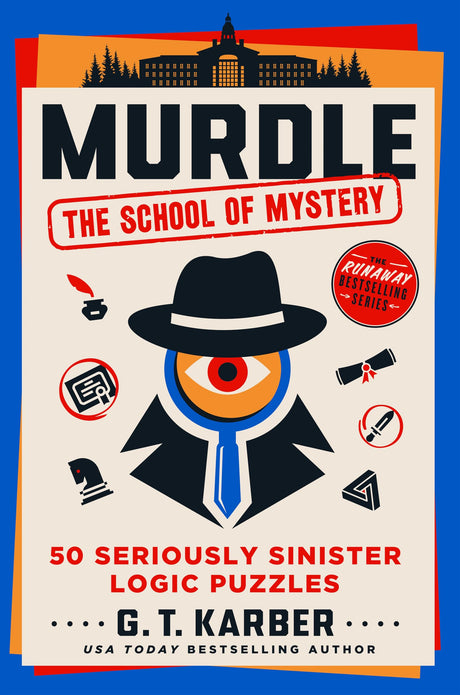 Murdle: The School of Mystery: 50 Seriously Sinister Logic Puzzles -- G. T. Karber, Paperback