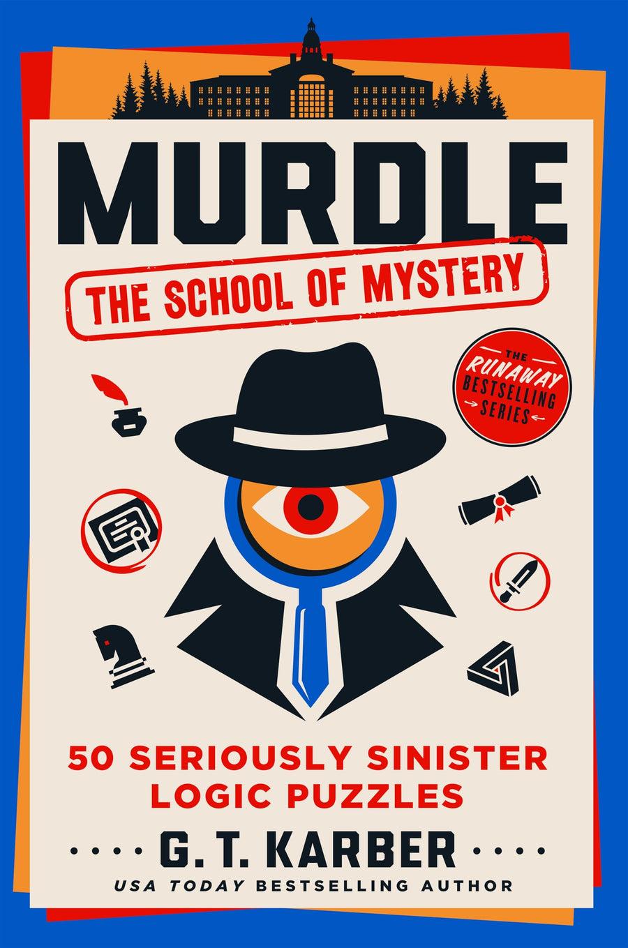 Murdle: The School of Mystery: 50 Seriously Sinister Logic Puzzles -- G. T. Karber, Paperback