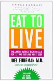 Eat to Live: The Amazing Nutrient-Rich Program for Fast and Sustained Weight Loss, Revised Edition by Fuhrman, Joel