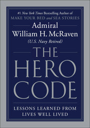 The Hero Code: Lessons Learned from Lives Well Lived by McRaven, William H.