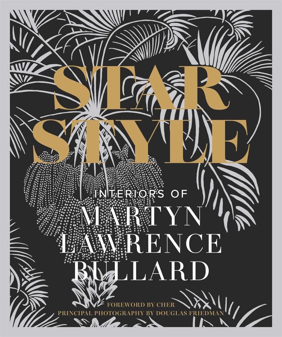 Star Style: Interiors of Martyn Lawrence Bullard by Bullard, Martyn Lawrence
