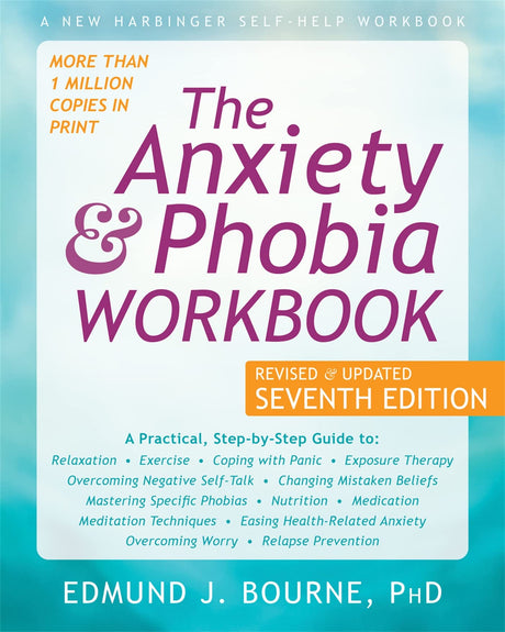 The Anxiety and Phobia Workbook -- Edmund J. Bourne, Paperback