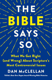 The Bible Says So: What We Get Right (and Wrong) about Scripture's Most Controversial Issues by McClellan, Dan
