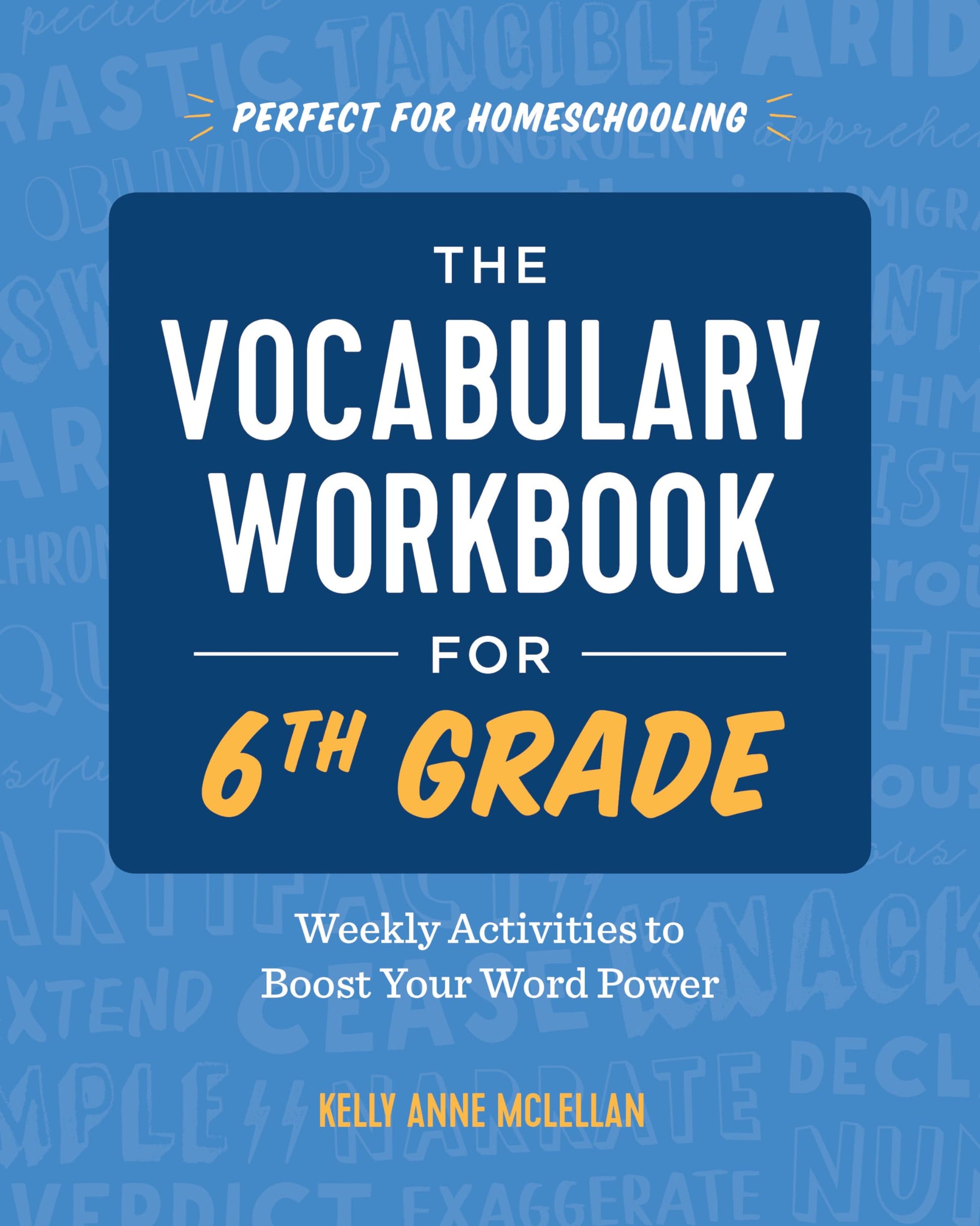 The Vocabulary Workbook for 6th Grade: Weekly Activities to Boost Your Word Power by McLellan, Kelly Anne