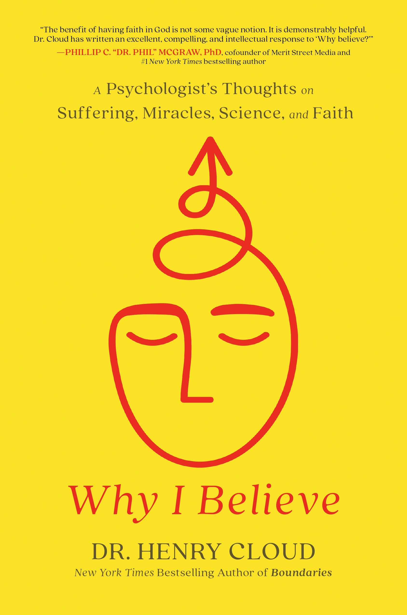 Why I Believe: A Psychologist's Thoughts on Suffering, Miracles, Science, and Faith by Cloud, Henry