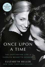 Once Upon a Time: The Captivating Life of Carolyn Bessette-Kennedy by Beller, Elizabeth