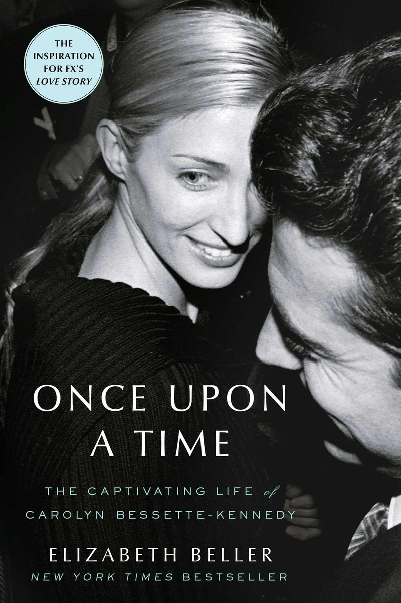 Once Upon a Time: The Captivating Life of Carolyn Bessette-Kennedy by Beller, Elizabeth