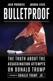 Bulletproof: How a Shot Meant for Donald Trump Took Out Joe Biden by Posobiec, Jack