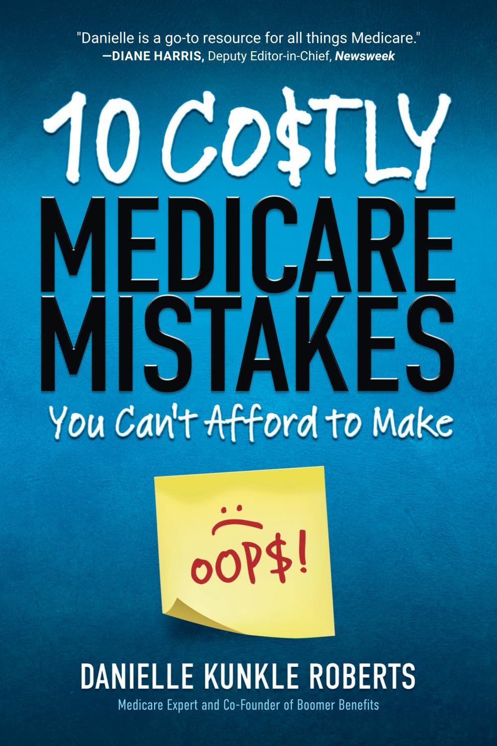 10 Costly Medicare Mistakes You Can't Afford to Make by Roberts, Danielle Kunkle