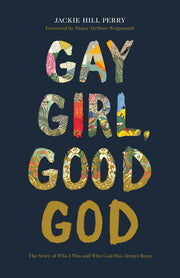 Gay Girl, Good God: The Story of Who I Was, and Who God Has Always Been by Perry, Jackie Hill