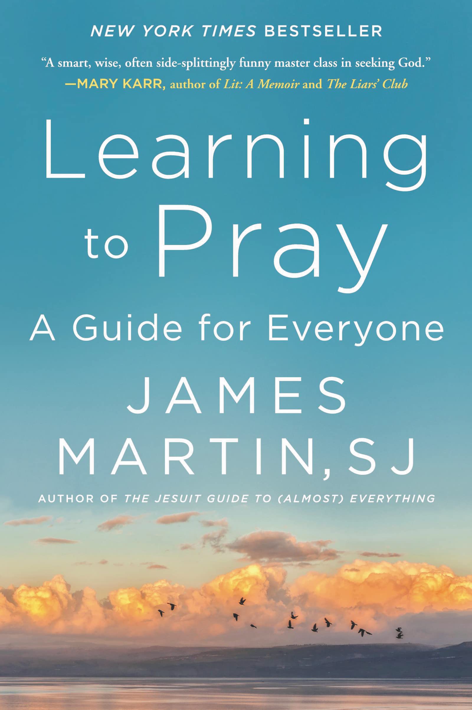 Learning to Pray: A Guide for Everyone by Martin, James