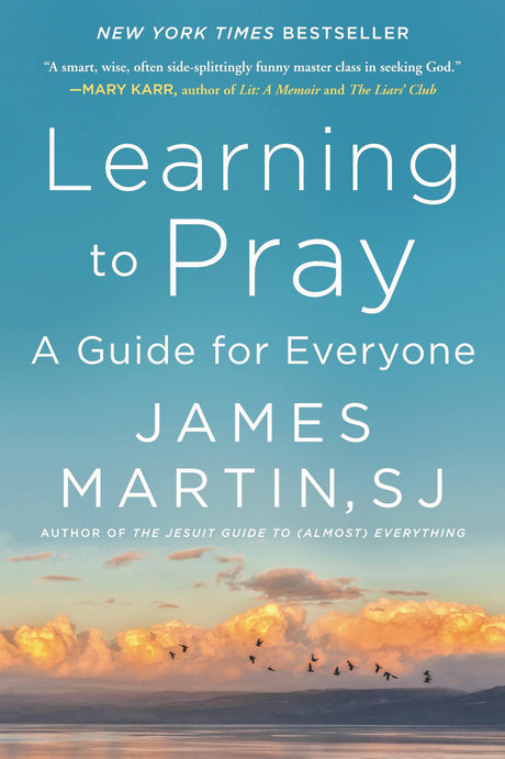 Learning to Pray: A Guide for Everyone -- James Martin, Paperback