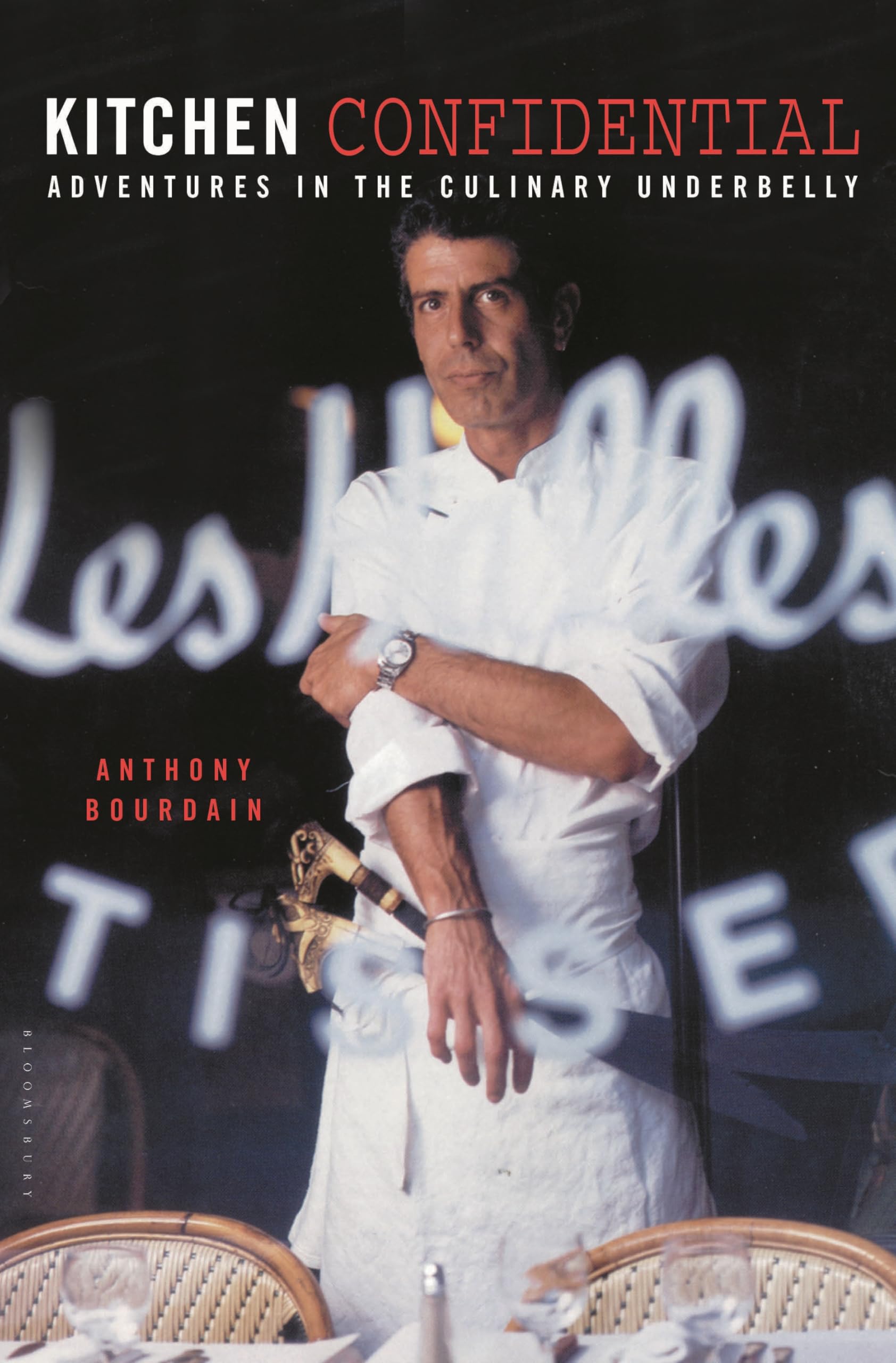 Kitchen Confidential: Adventures in the Culinary Underbelly by Bourdain, Anthony