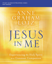 Jesus in Me Bible Study Guide Plus Streaming Video: Experiencing the Holy Spirit as a Constant Companion by Lotz, Anne Graham