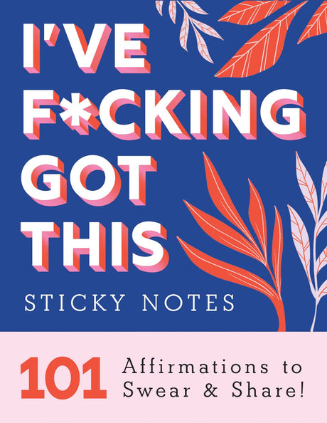 I've F*cking Got This Sticky Notes: 101 Affirmations to Swear and Share -- Sourcebooks, Paperback