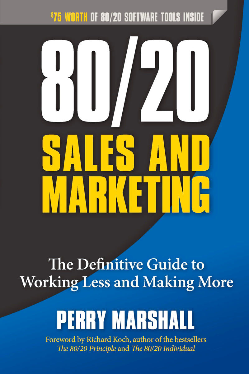 80/20 Sales and Marketing: The Definitive Guide to Working Less and Making More by Marshall, Perry