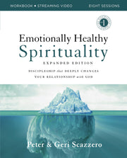 Emotionally Healthy Spirituality Expanded Edition Workbook Plus Streaming Video: Discipleship That Deeply Changes Your Relationship with God by Scazzero, Peter