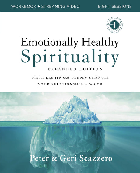 Emotionally Healthy Spirituality Expanded Edition Workbook Plus Streaming Video: Discipleship That Deeply Changes Your Relationship with God -- Peter Scazzero, Paperback