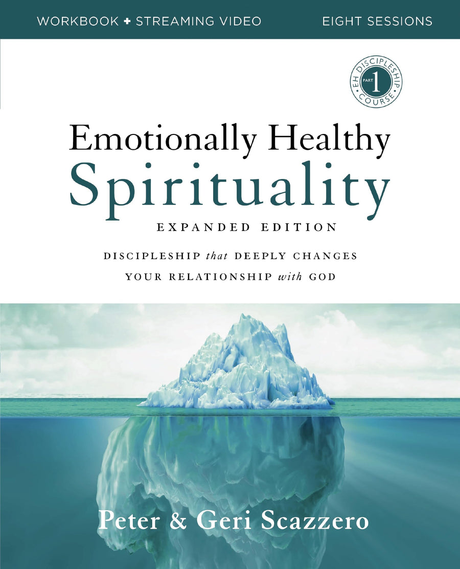 Emotionally Healthy Spirituality Expanded Edition Workbook Plus Streaming Video: Discipleship That Deeply Changes Your Relationship with God -- Peter Scazzero, Paperback