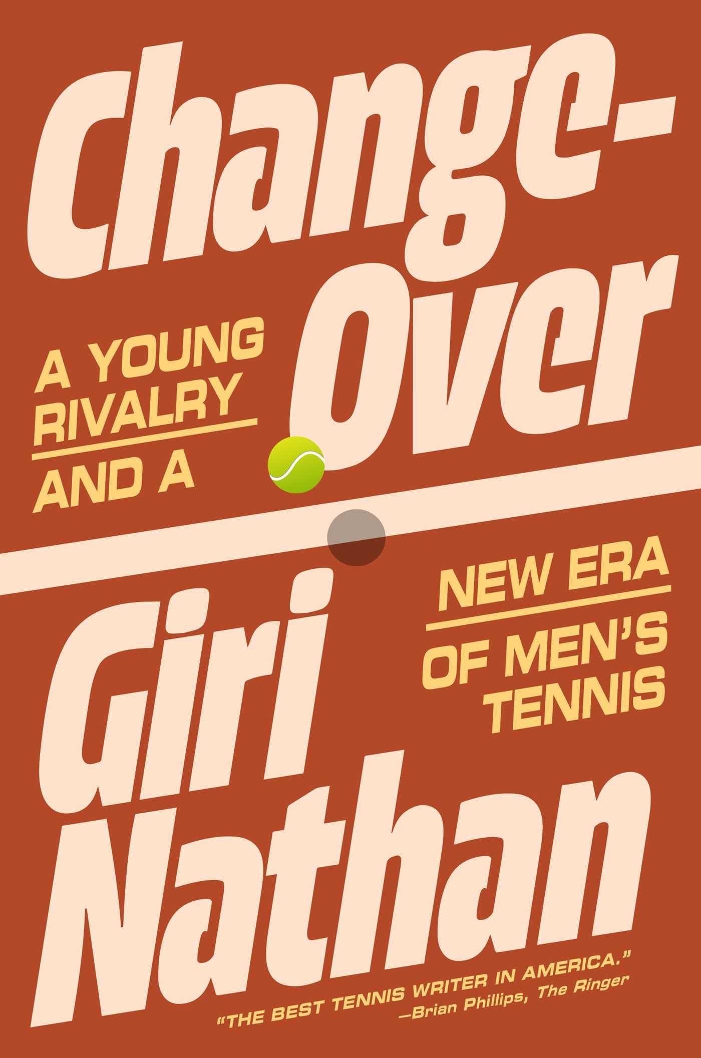 Changeover: A Young Rivalry and a New Era of Men's Tennis -- Giri Nathan