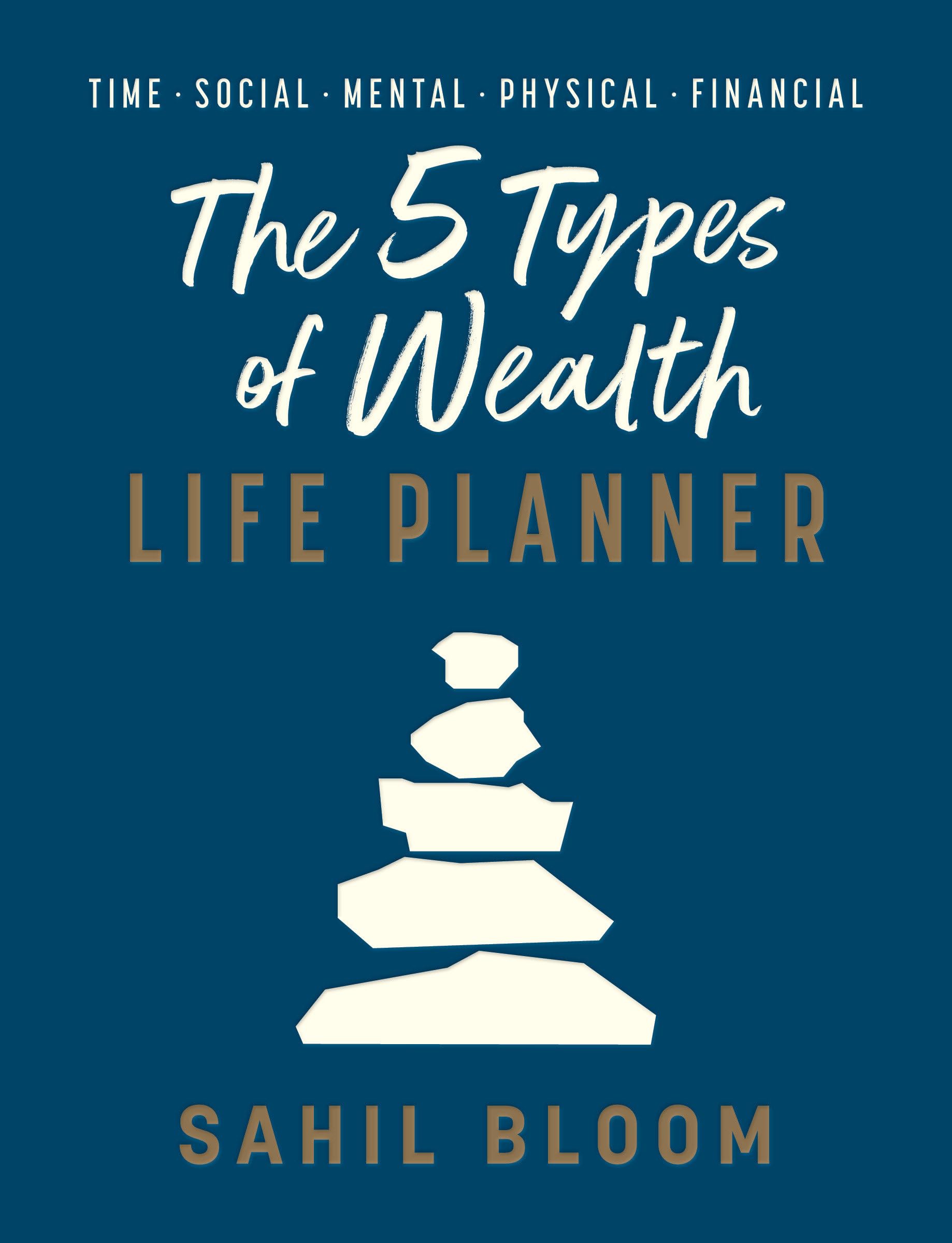 The 5 Types of Wealth Life Planner -- Sahil Bloom