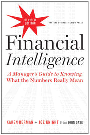Financial Intelligence: A Manager's Guide to Knowing What the Numbers Really Mean by Berman, Karen