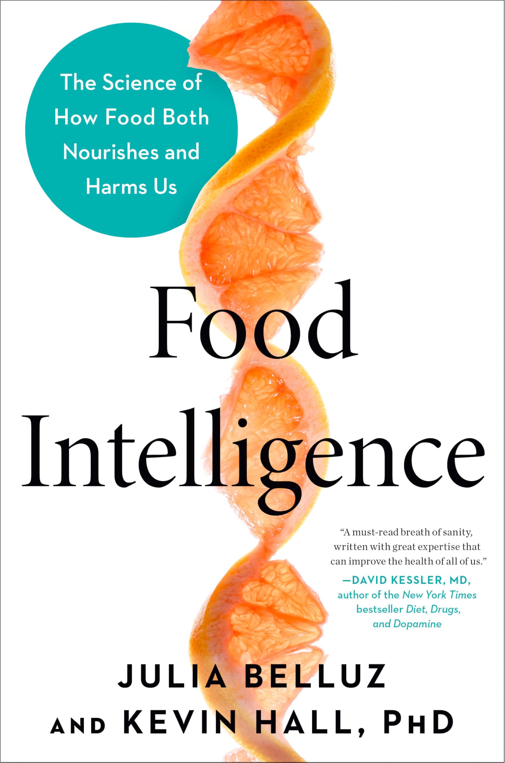 Food Intelligence: The Science of How Food Both Nourishes and Harms Us by Belluz, Julia