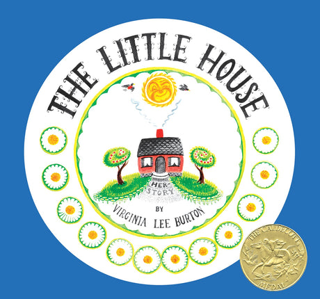 The Little House 75th Anniversary Edition: A Caldecott Award Winner -- Virginia Lee Burton, Hardcover
