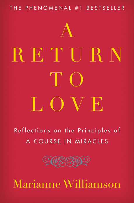 A Return to Love: Reflections on the Principles of "a Course in Miracles" -- Marianne Williamson, Paperback
