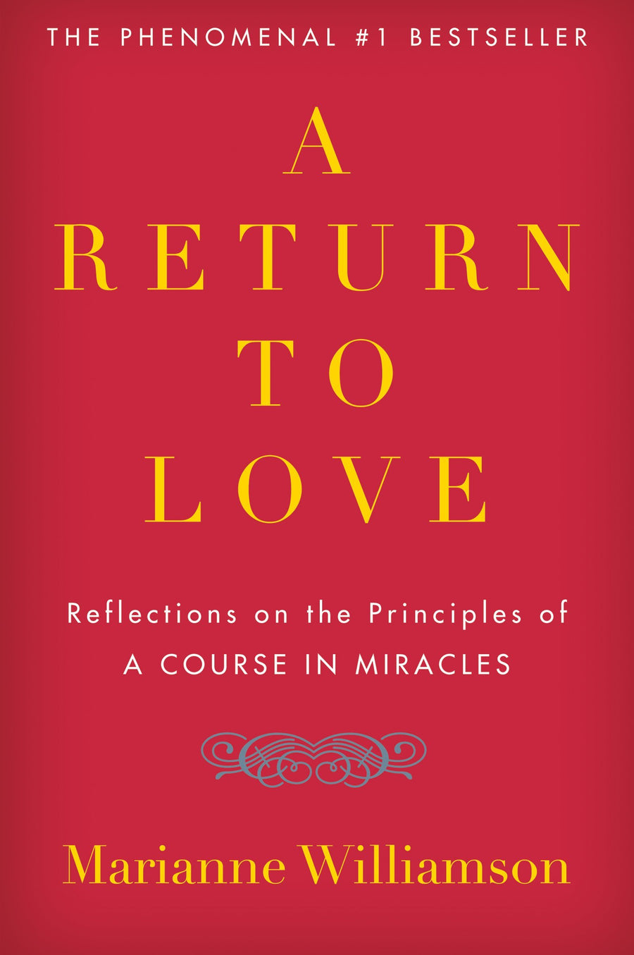 A Return to Love: Reflections on the Principles of "a Course in Miracles" -- Marianne Williamson, Paperback