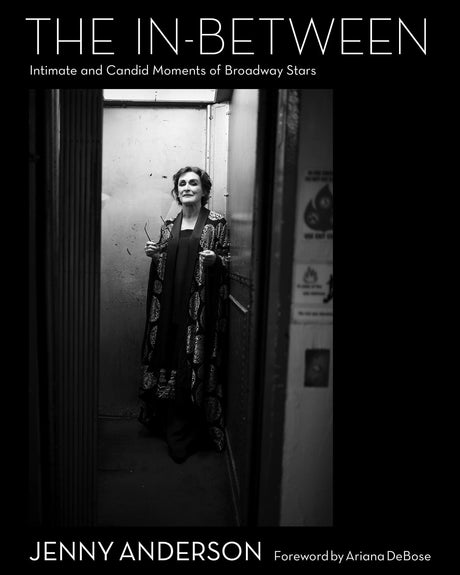 The In-Between: Intimate and Candid Moments of Broadway Stars -- Jenny Anderson, Hardcover