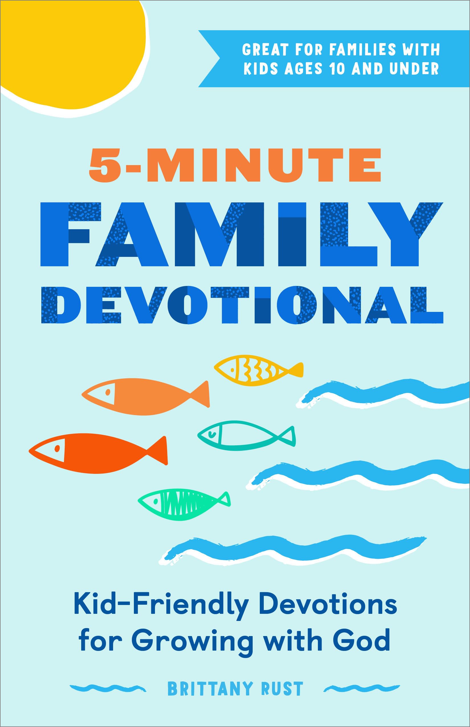 5-Minute Family Devotional: Kid-Friendly Devotions for Growing with God by Rust, Brittany