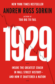 1929: Inside the Greatest Crash in Wall Street History--And How It Shattered a Nation by Sorkin, Andrew Ross