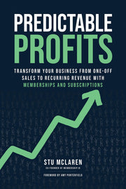 Predictable Profits: Transform Your Business from One-Off Sales to Recurring Revenue with Memberships and Subscriptions by McLaren, Stu
