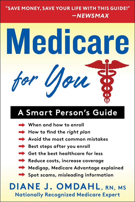 Medicare for You: A Smart Person's Guide -- Diane J. Omdahl, Paperback
