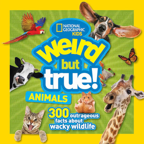 Weird But True! Animals: 300 Outrageous Facts about Wacky Wildlife -- National Geographic Kids, Paperback