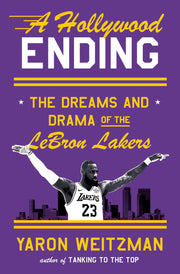 A Hollywood Ending: The Dreams and Drama of the Lebron Lakers by Weitzman, Yaron