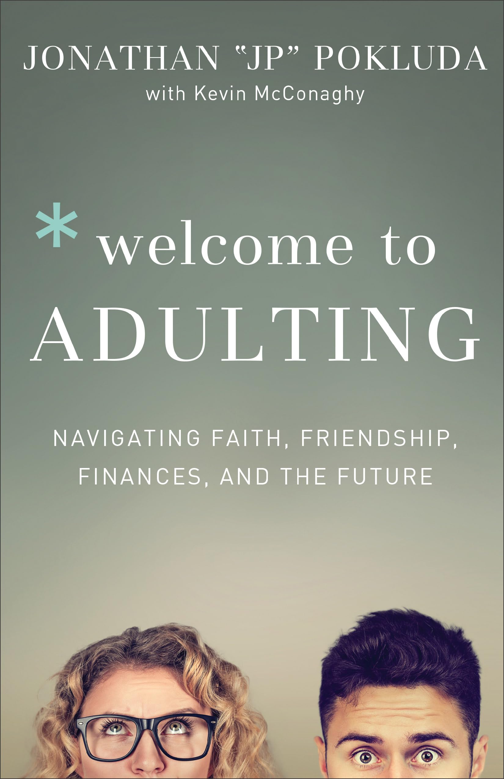 Welcome to Adulting: Navigating Faith, Friendship, Finances, and the Future by Pokluda, Jonathan