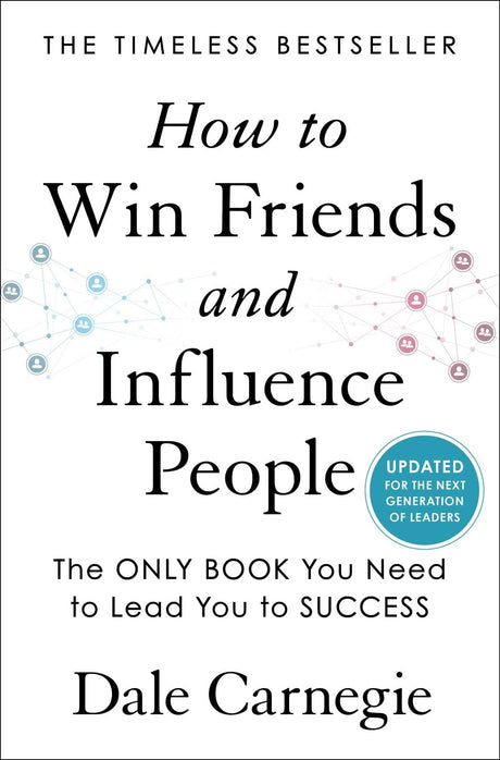 How to Win Friends and Influence People: Updated for the Next Generation of Leaders -- Dale Carnegie, Hardcover