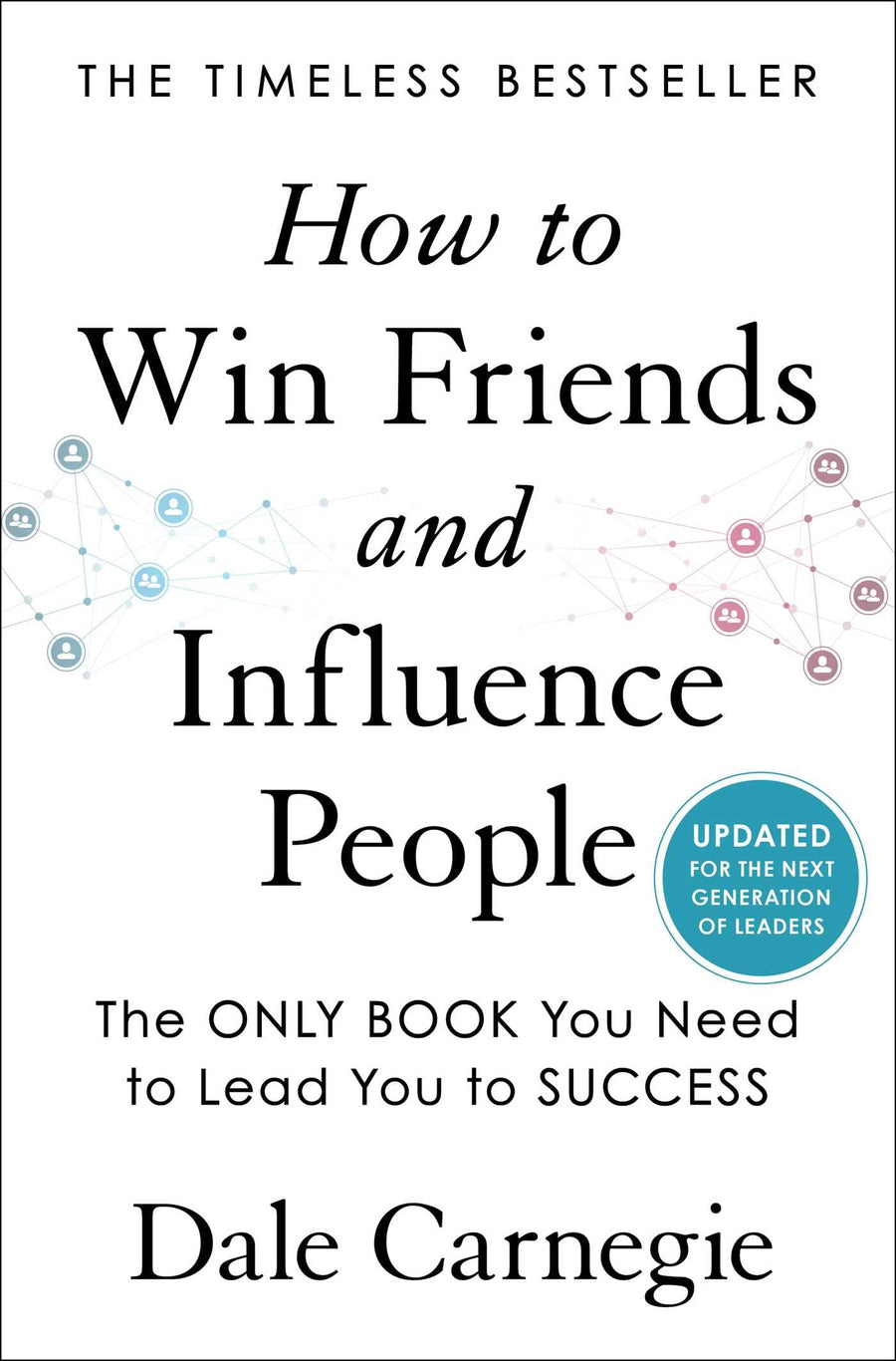 How to Win Friends and Influence People: Updated for the Next Generation of Leaders -- Dale Carnegie, Hardcover