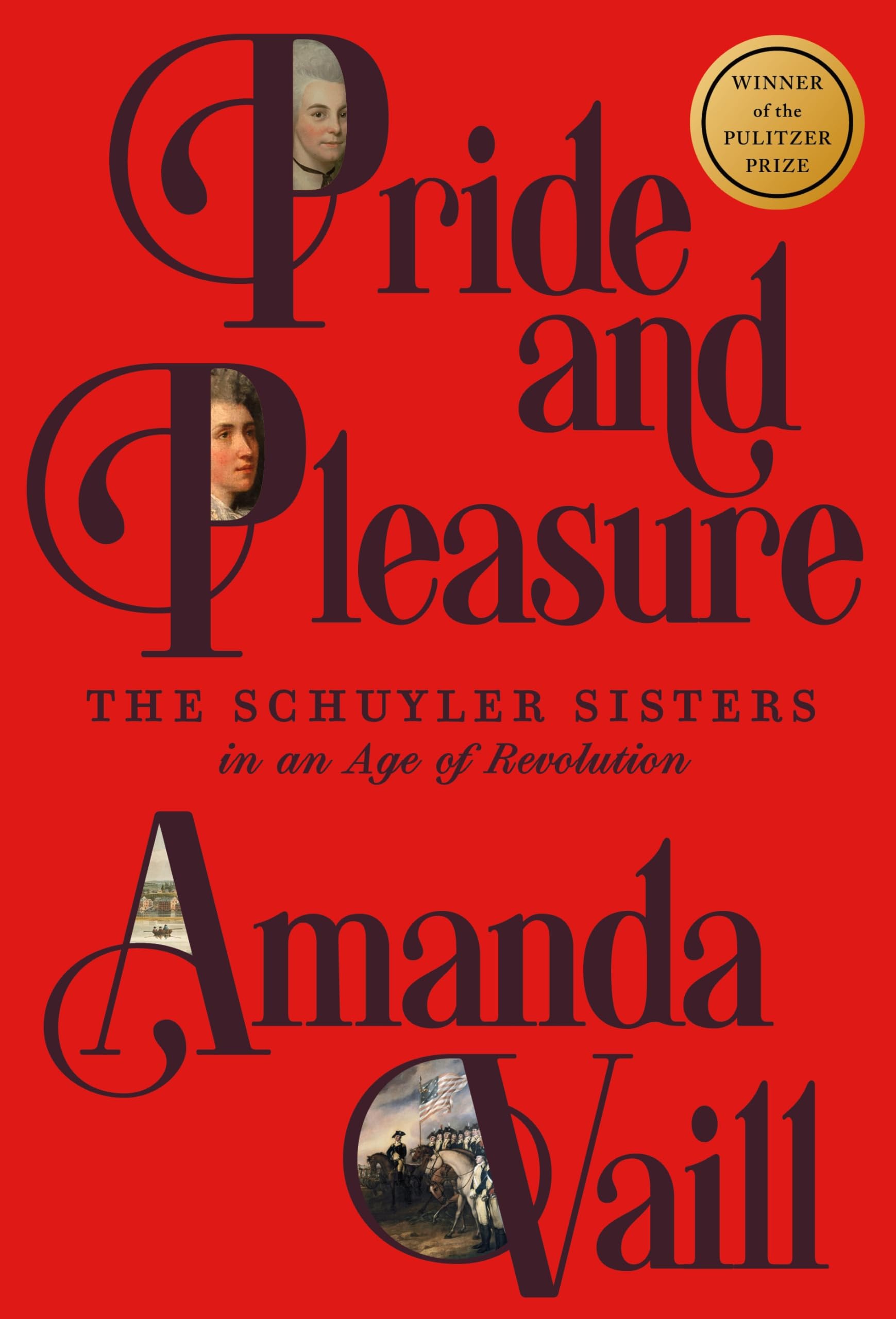 Pride and Pleasure: The Schuyler Sisters in an Age of Revolution by Vaill, Amanda