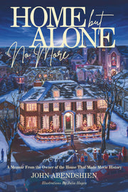 Home But Alone No More: A Memoir From the Owner of the House That Made Movie History by Abendshien, John