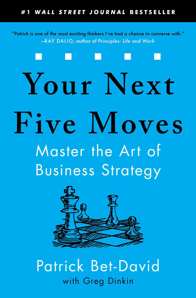 Your Next Five Moves: Master the Art of Business Strategy by Bet-David, Patrick