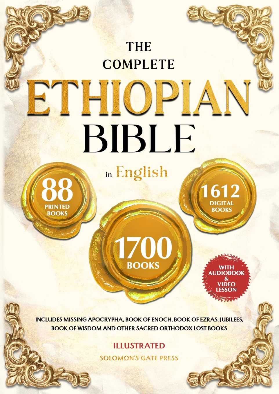 THE COMPLETE ETHIOPIAN BIBLE IN ENGLISH Illustrated: Includes Missing Apocrypha, Book of Enoch, Book of Ezras, Jubilees, Book of Wisdom and Other Sacr by Solomon's Gate Press