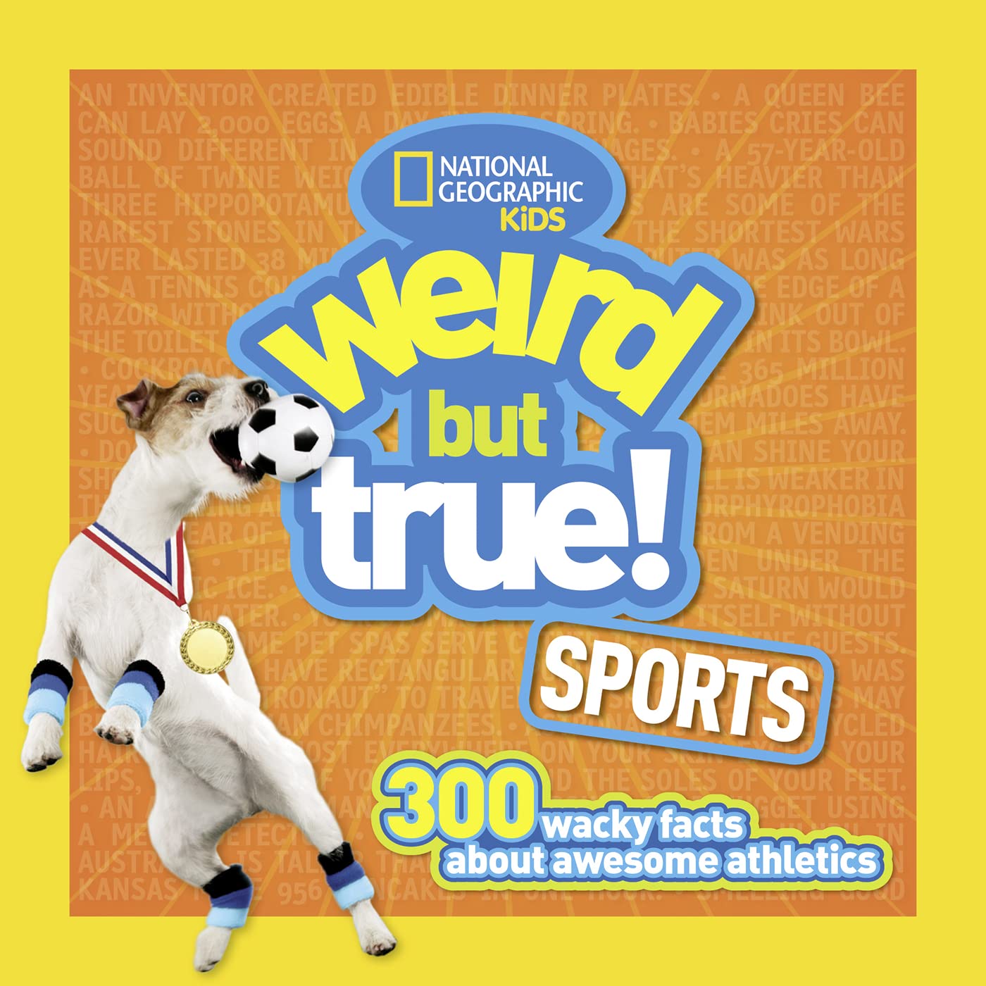 Weird But True Sports: 300 Wacky Facts about Awesome Athletics by National Geographic Kids