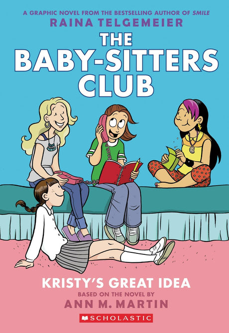 Kristy's Great Idea: A Graphic Novel (the Baby-Sitters Club #1): Volume 1 -- Raina Telgemeier, Paperback
